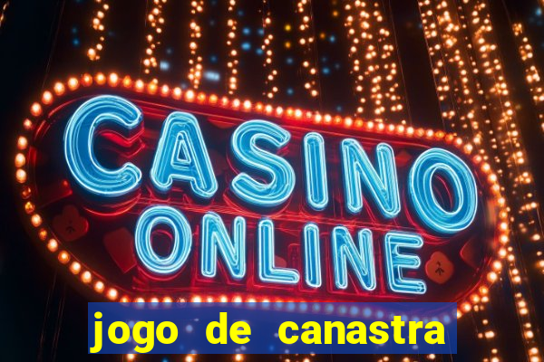 jogo de canastra valendo dinheiro